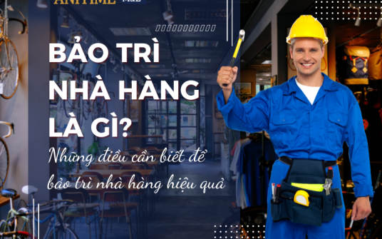 Bảo Trì Nhà Hàng Là Gì? Những Điều Cần Biết Về Bảo Trì Nhà Hàng