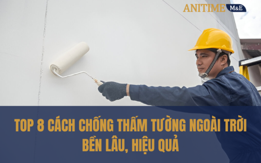 Top 8 Cách Chống Thấm Tường Ngoài Trời Bền Lâu, Hiệu Quả Cao
