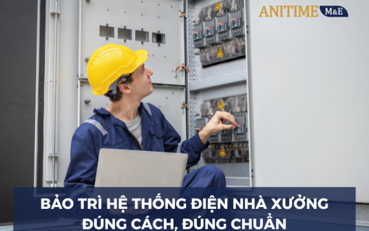 Hướng Dẫn Bảo Trì Hệ Thống Điện Nhà Xưởng – Đúng Cách, Đúng Chu Kỳ