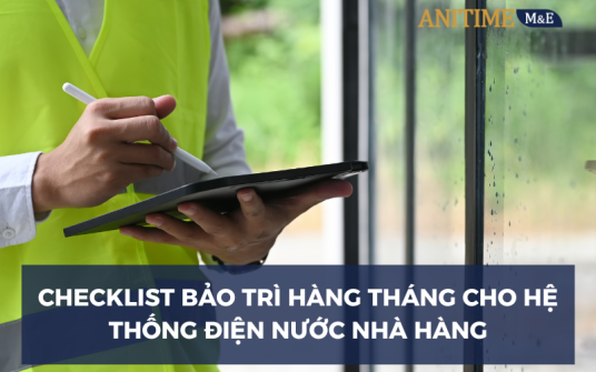 Check-list Bảo Trì Hàng Tháng Cho Hệ Thống Điện Nước Nhà Hàng